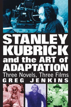 Stanley Kubrick and the Art of Adaptation