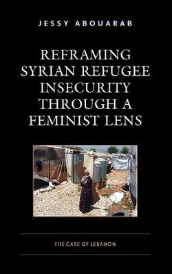 Reframing Syrian Refugee Insecurity Through a Feminist Lens