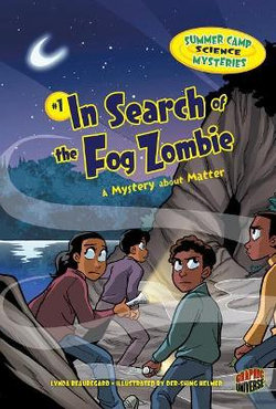 In Search of the Fog Zombie - A Mystery About Matter - Summer Camp Science Mysteries