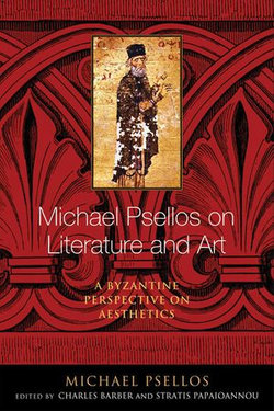 Michael Psellos on Literature and Art