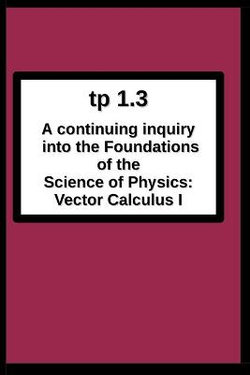 tp1.3 A continuing inquiry into the Foundations of the Science of Physics