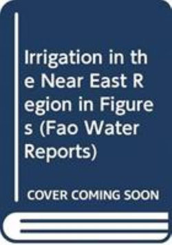 Irrigation in the Near East Region in Figures (Water Report)