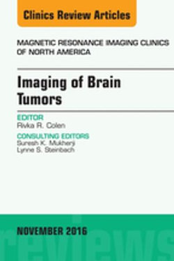 Imaging of Brain Tumors, An Issue of Magnetic Resonance Imaging Clinics of North America