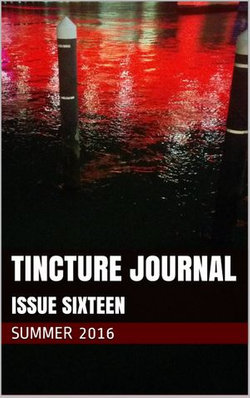 Tincture Journal Issue Sixteen (Summer 2016)