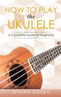 How to Play the Ukulele