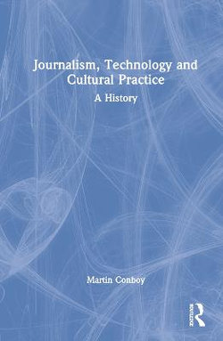 Journalism, Technology and Cultural Practice