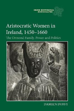 Aristocratic Women In Ireland: 1450-1660