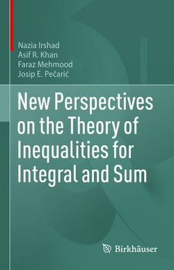 New Perspectives on the Theory of Inequalities for Integral and Sum