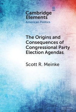 The Origins and Consequences of Congressional Party Election Agendas