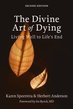 The Divine Art of Dying: Living Well to Life's End, 2nd Edition