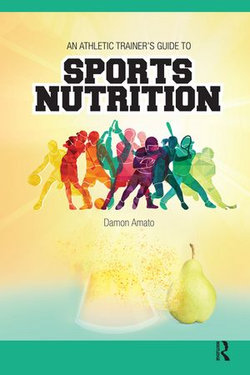 An Athletic Trainers’ Guide to Sports Nutrition