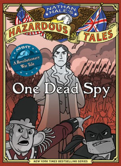 One Dead Spy (Nathan Hale's Hazardous Tales #1)