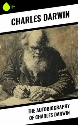 The Autobiography of Charles Darwin