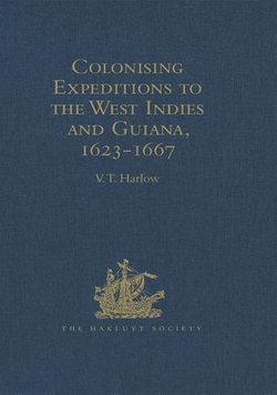 Colonising Expeditions to the West Indies and Guiana, 1623-1667