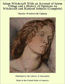 Salem Witchcraft, Volumes I and II With an Account of Salem Village and a History of Opinions on Witchcraft and Kindred Subjects