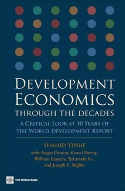 Development Economics Through The Decades: A Critical Look At Thirty Years Of The World Development Report