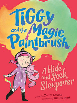 Tiggy and the Magic Paintbrush : A Hide and Seek Sleepover