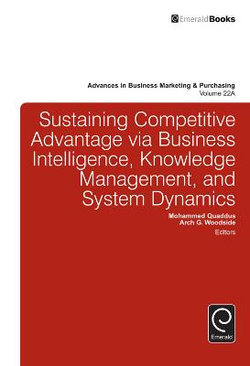 Sustaining Competitive Advantage Via Business Intelligence, Knowledge Management, and System Dynamics