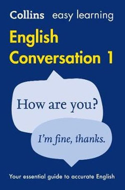 Easy Learning English Conversation Book 1: Your Essential Guide to Accurate English (Collins Easy Learning English)