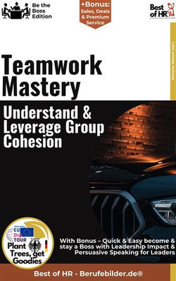 Teamwork Mastery – Understand & Leverage Group Cohesion