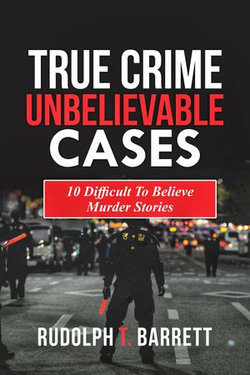 True Crime Unbelievable Cases