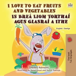 I Love to Eat Fruits and Vegetables Is Breá Liom Torthaí agus Glasraí a Ithe