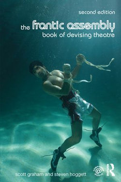 The Frantic Assembly Book of Devising Theatre