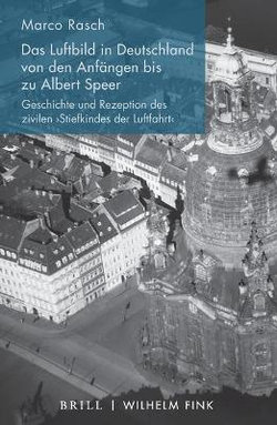 Das Luftbild in Deutschland Von Den Anfaengen Bis Zu Albert Speer