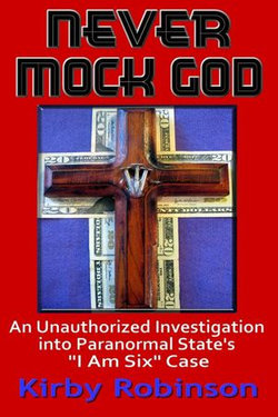 Never Mock God: An Unauthorized Investigation into Paranormal State's "I Am Six" Case