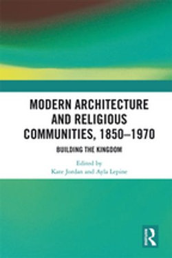 Modern Architecture and Religious Communities, 1850-1970