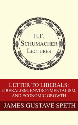 Letter to Liberals: Liberalism, Environmentalism, and Economic Growth