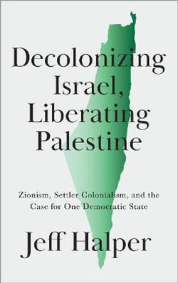 Decolonizing Israel, Liberating Palestine