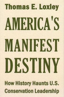 America's Manifest Destiny: How History Haunts U. S. Conservation Leadership