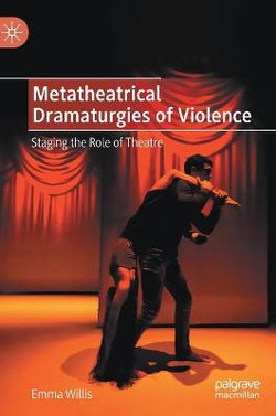 Metatheatrical Dramaturgies of Violence