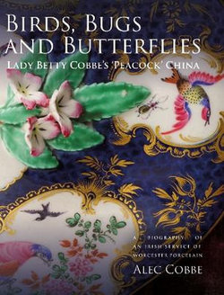 Birds, Bugs and Butterflies: Lady Betty Cobbe's 'Peacock' China