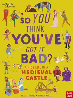 So You Think You've Got It Bad? A Kid's Life in a Medieval Castle