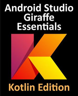 Android Studio Giraffe Essentials - Kotlin Edition