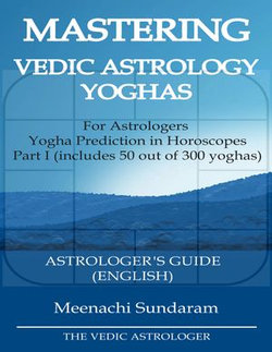 Mastering Vedic Astrology Yogas Part I (English)