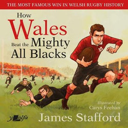 How Wales Beat the Mighty All Blacks, the Most Famous Win in Welsh Rugby History