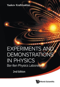 Experiments And Demonstrations In Physics: Bar-ilan Physics Laboratory (2nd Edition)