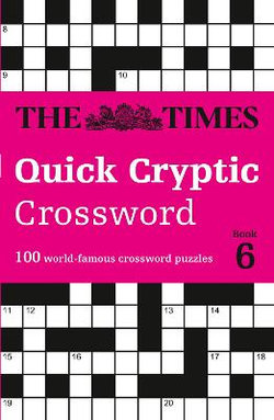 The Times Quick Cryptic Crossword Book 6: 100 World-Famous Crossword Puzzles (the Times Crosswords)