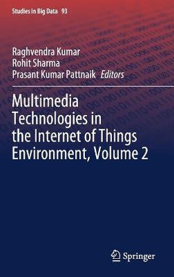 Multimedia Technologies in the Internet of Things Environment, Volume 2