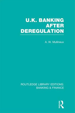 UK Banking After Deregulation (RLE: Banking & Finance)