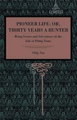 Pioneer Life; or, Thirty Years a Hunter