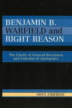 Benjamin B. Warfield and Right Reason