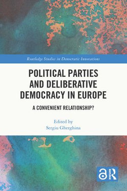 Political Parties and Deliberative Democracy in Europe