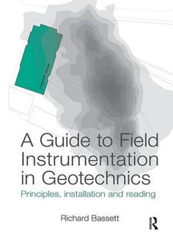 A Guide to Field Instrumentation in Geotechnics