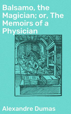 Balsamo, the Magician; or, The Memoirs of a Physician