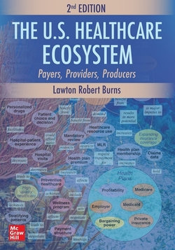 The U. S. Healthcare Ecosystem: Payers, Providers, Producers, 2e