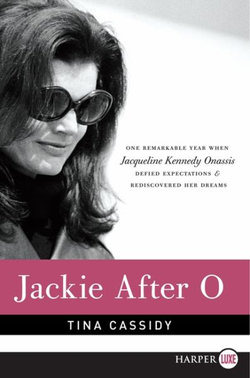 Jackie After O: One Remarkable Year When Jacqueline Kennedy Onassis Defied Expectations and Rediscovered Her Dreams Large Print